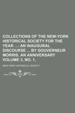 Cover of Collections of the New-York Historical Society for the Year; An Inaugural Discourse by Gouverneur Morris. an Anniversary Volume 3, No. 1,