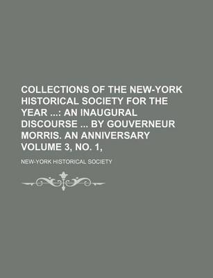 Book cover for Collections of the New-York Historical Society for the Year; An Inaugural Discourse by Gouverneur Morris. an Anniversary Volume 3, No. 1,