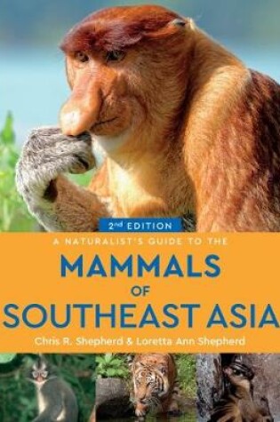 Cover of A Naturalist's Guide to the Mammals of Southeast Asia (2nd edition)