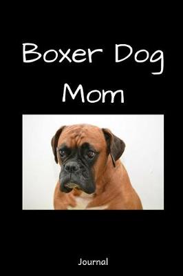 Book cover for Boxer Dog Mom Journal