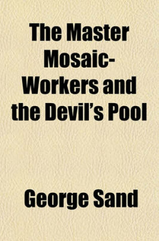Cover of The Master Mosaic-Workers and the Devil's Pool