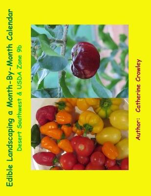 Book cover for Edible Landscaping a Month-By-Month Calendar Desert Southwest & USDA Zone 9b