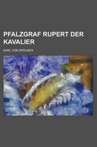 Cover of Pfalzgraf Rupert Der Kavalier