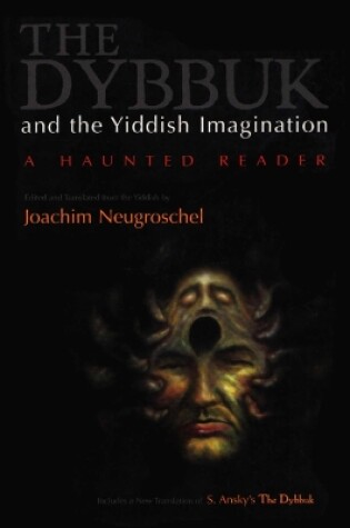 Cover of The Dybbuk and the Yiddish Imagination