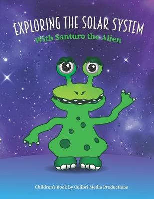 Cover of Exploring the Solar System With Santuro the Alien