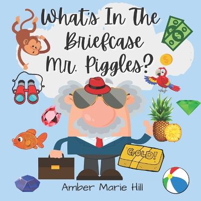 Book cover for What's In The Briefcase Mr. Piggles