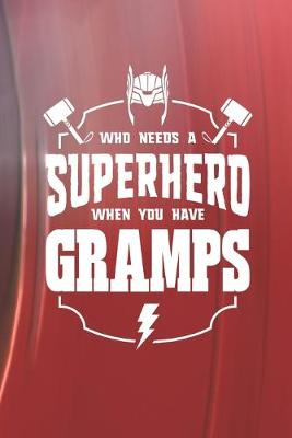 Book cover for Who Needs A Superhero When You Have Gramps