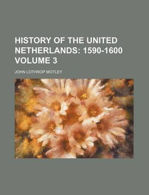 Cover of History of the United Netherlands Volume 3; 1590-1600