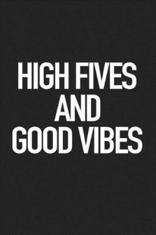 Cover of High Fives and Good Vibes