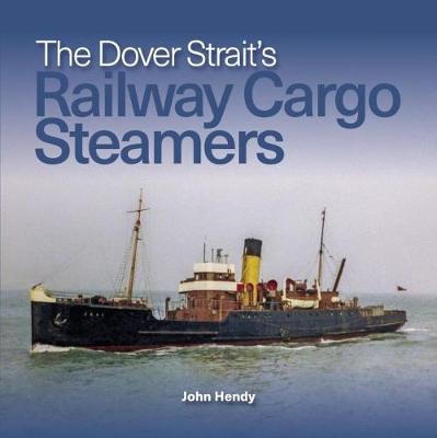 Book cover for The Dover Strait's Railway Cargo Steamers