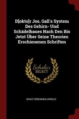 Book cover for D[okto]r Jos. Gall's System Des Gehirn- Und Schadelbaues Nach Den Bis Jetzt UEber Seine Theorien Erschienenen Schriften