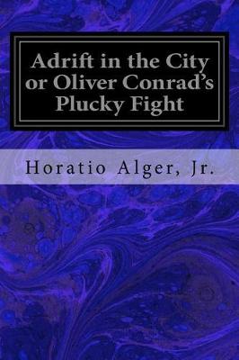 Book cover for Adrift in the City or Oliver Conrad's Plucky Fight