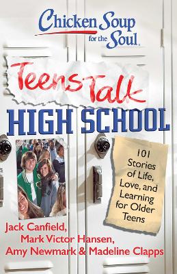 Cover of Chicken Soup for the Soul: Teens Talk High School