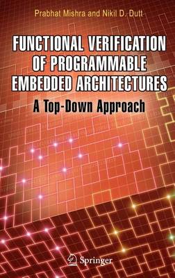 Book cover for Functional Verification of Programmable Embedded Architectures: A Top-Down Approach