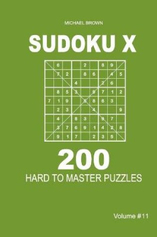 Cover of Sudoku X - 200 Hard to Master Puzzles 9x9 (Volume 11)