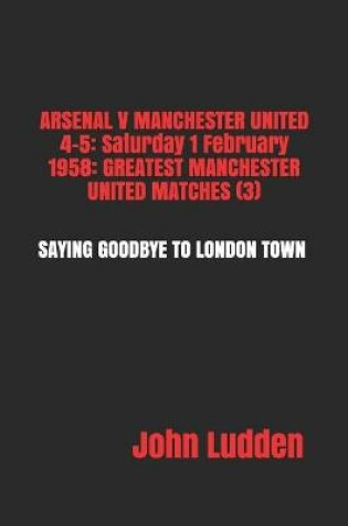 Cover of Arsenal V Manchester United 4-5