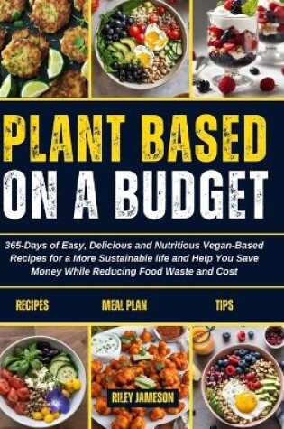 Cover of Plant Based on a Budget Cookbook