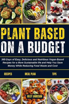 Book cover for Plant Based on a Budget Cookbook