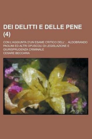 Cover of Dei Delitti E Delle Pene; Con L'Aggiunta D'Un Esame Critico Dell'... Aldobrando Paolini Ed Altri Opuscoli Di Legislazione E Giurisprudenza Criminale (