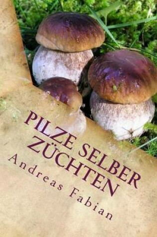 Cover of Pilze selber zuchten