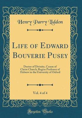 Book cover for Life of Edward Bouverie Pusey, Vol. 4 of 4