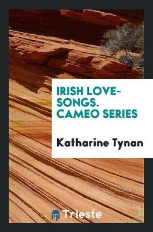 Cover of Irish Love-Songs. Cameo Series