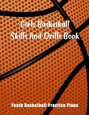 Book cover for Girls Basketball Skills And Drills Book