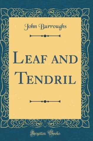 Cover of Leaf and Tendril (Classic Reprint)