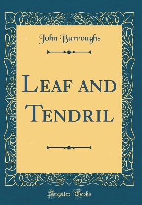 Book cover for Leaf and Tendril (Classic Reprint)