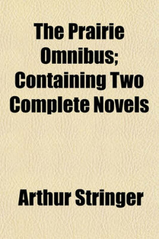 Cover of The Prairie Omnibus; Containing Two Complete Novels