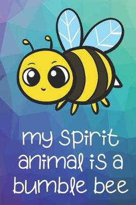 Book cover for My Spirit Animal Is A Bumble Bee