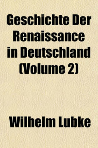 Cover of Geschichte Der Renaissance in Deutschland (Volume 2)