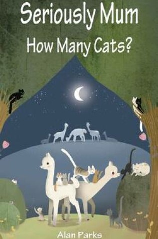 Cover of Seriously Mum, How Many Cats?