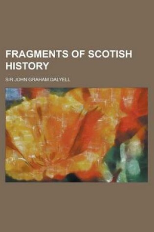 Cover of Fragments of Scotish History