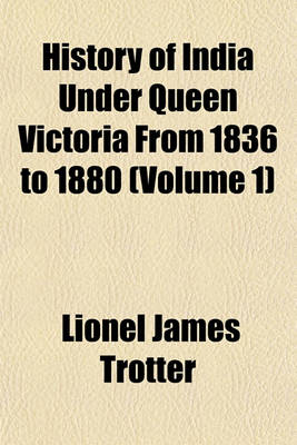 Book cover for History of India Under Queen Victoria from 1836 to 1880 Volume 1