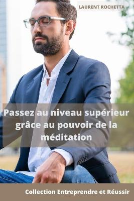 Book cover for Passez au niveau supérieur grâce au pouvoir de la méditation