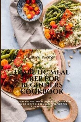 Cover of Diabetic Meal Prep for Beginners Cookbook
