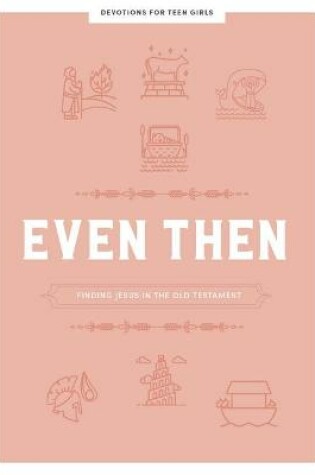 Cover of Even Then Teen Girls' Devotional