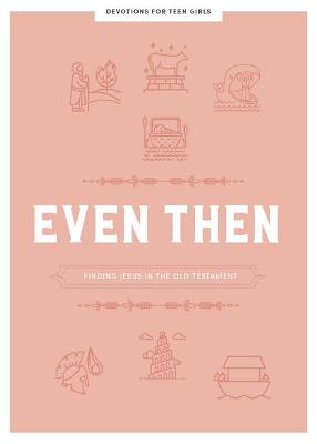 Cover of Even Then Teen Girls' Devotional