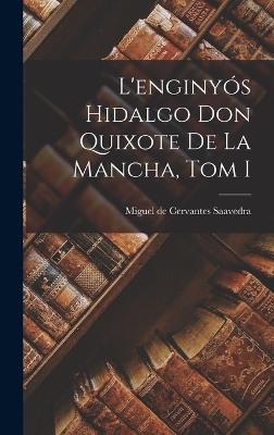 Book cover for L'enginyós Hidalgo Don Quixote de la Mancha, Tom I