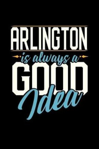 Cover of Arlington Is Always a Good Idea