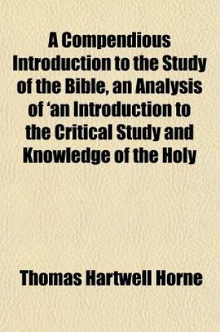 Cover of A Compendious Introduction to the Study of the Bible, an Analysis of 'an Introduction to the Critical Study and Knowledge of the Holy Scriptures'.