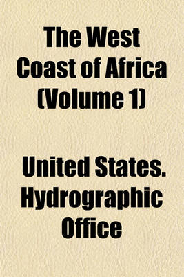 Book cover for The West Coast of Africa Volume 1; From Cape Spartel to Sierra Leone. Tr. and Comp. by Lieut.-Commander Henry H. Gorringe