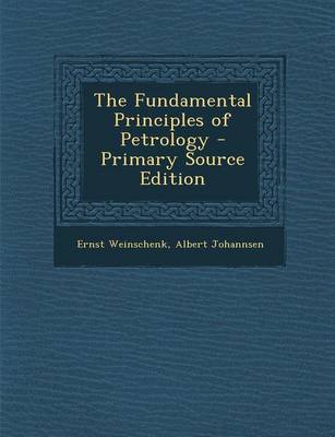 Book cover for The Fundamental Principles of Petrology - Primary Source Edition