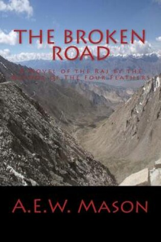 Cover of The Broken Road A Novel of the Raj by the Author of The Four Feathers