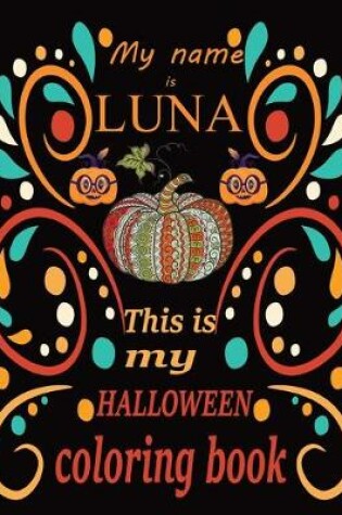 Cover of My name is LUNA This is my HALLOWEEN coloring book