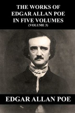 Cover of The Works of Edgar Allan Poe in Five Volumes (Volume 3)