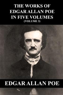 Book cover for The Works of Edgar Allan Poe in Five Volumes (Volume 3)