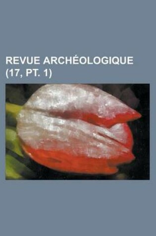 Cover of Revue Archeologique (17, PT. 1 )