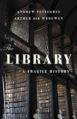 The Library by Andrew Pettegree, Arthur der Weduwen